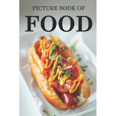 Food: Picture Book For Seniors, Adults With Dementia And Alzheimers Patients - Colourful Photos Of Foods With Their Names
