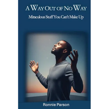 A Way Out of No Way: Miraculous Stuff You Can't Make