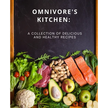 Omnivore's Kitchen: : A Collection of Delicious and Healthy Recipes