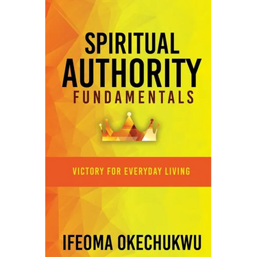 Spiritual Authority Fundamentals: Victory for Everyday Living