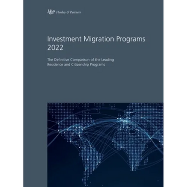 Investment Migration Programs 2022: The Definitive Comparison of the Leading Residence and Citizenship Programs
