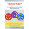 The Whole Brain & Hearted Child: Create an Empowering Montessori Home Environment, Eliminate Tantrums and Develop Your Child's Independence and Limits