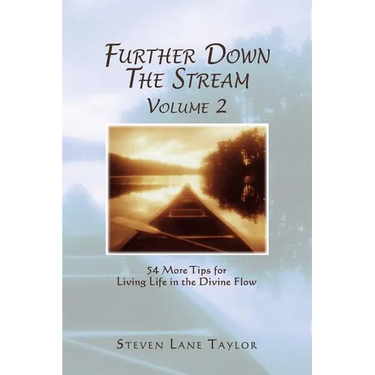 Further Down The Stream, Volume 2: 54 More Tips for Living Life in the Divine Flow