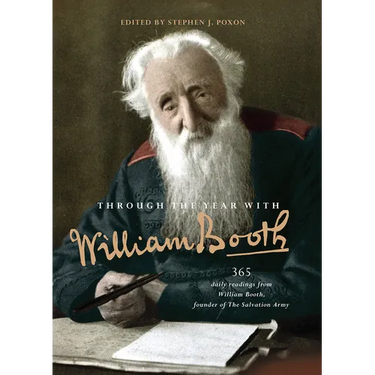 Through the Year with William Booth: 365 Daily Readings from William Booth, Founder of the Salvation Army