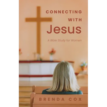 Connecting With Jesus: A Bible Study for Women