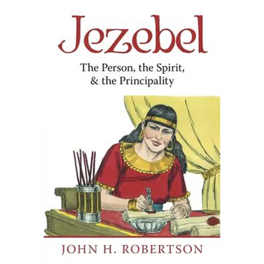 Jezebel: The Person, the Spirit, & the Principality