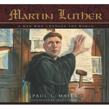 Martin Luther: A Man Who Changed the World