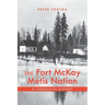 The Fort McKay Métis Nation: A Community History