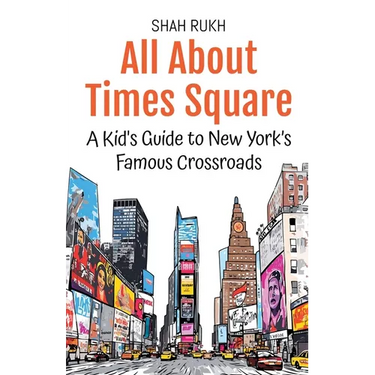 All About Times Square: A Kid's Guide to New York's Famous Crossroads