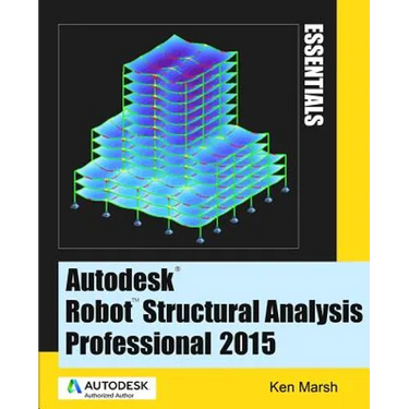 Autodesk Robot Structural Analysis Professional 2015: Essentials