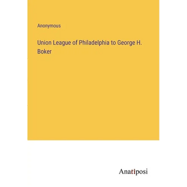 Union League of Philadelphia to George H. Boker