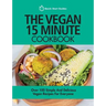 The Vegan 15 Minute Cookbook: Over 100 Simple and Delicious Vegan Recipes for Everyone