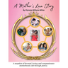 A Mother's Love Story: A snapshot of devoted, loving and compassionate motherhood, told through poetry.