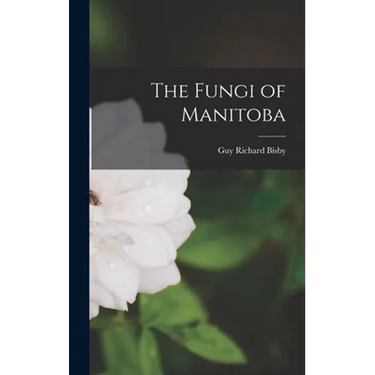 The Fungi of Manitoba