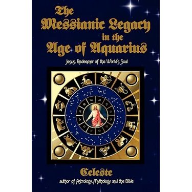 The Messianic Legacy in the Age of Aquarius: Jesus, Redeemer of the World's Soul