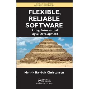 Flexible, Reliable Software: Using Patterns and Agile Development