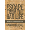 Escape From The Bad Life