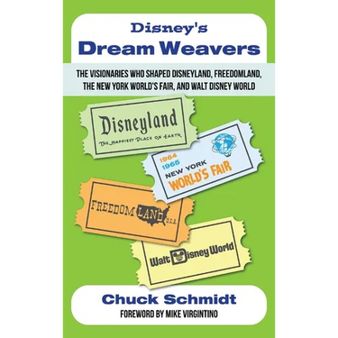 Disney's Dream Weavers - The Visionaries Who Shaped Disneyland, Freedomland, the New York World's Fair and Walt Disney World-And the Ties That Bind Th