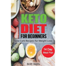 Keto Diet for Beginners: Low Carb Recipes for Weight Loss - 14 Day Meal Plan