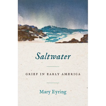 Saltwater: Grief in Early America