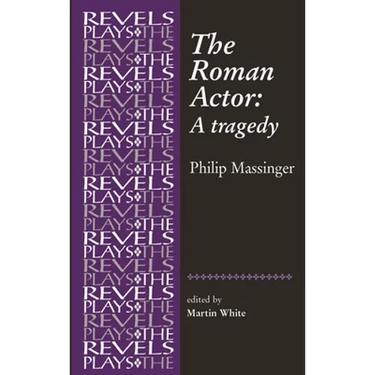 The Roman Actor: By Philip Massinger