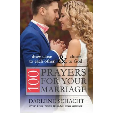 100 Prayers for Your Marriage: Draw Close to Each Other and Closer to God
