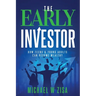 The Early Investor: How Teens & Young Adults Can Become Wealthy