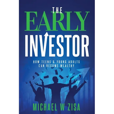 The Early Investor: How Teens & Young Adults Can Become Wealthy