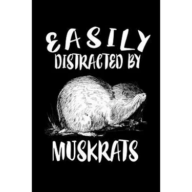 Easily Distracted By Muskrats: Animal Nature Collection