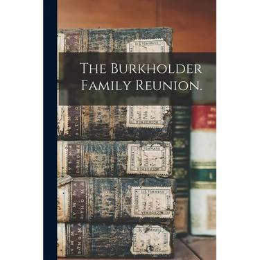 The Burkholder Family Reunion.