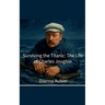 Surviving the Titanic: The Life of Charles Joughin