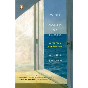 Wish I Could Be There: Notes from a Phobic Life