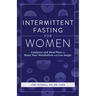 Intermittent Fasting for Women: Guidance and Meals Plans to Reset Your Metabolism and Lose Weight
