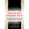 Totality Inside Out: Rethinking Crisis and Conflict Under Capital