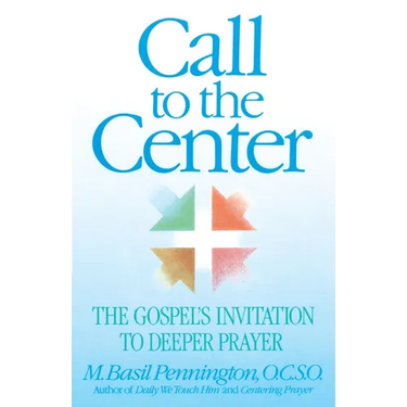 Call to the Center: The Gospel's Invitation to Deeper Prayer