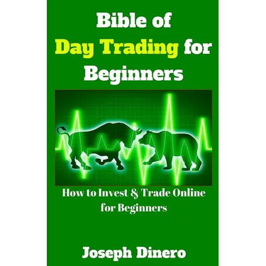Bible of Day Trading for Beginners: How to Invest & Trade Online for Beginners