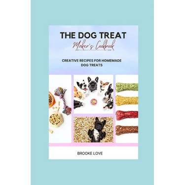 The Dog Treat Maker's Cookbook: Easy and Creative Recipes for Homemade Dog Treats.