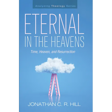 Eternal in the Heavens: Time, Heaven, and Resurrection