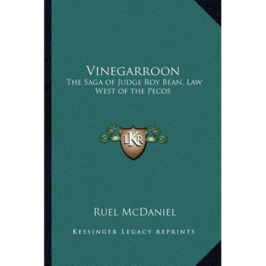 Vinegarroon: The Saga of Judge Roy Bean, Law West of the Pecos