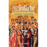 The Didache: The Teaching of the Twelve Apostles: A Different Faith - A Different Salvation