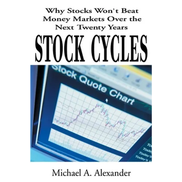 Stock Cycles: Why Stocks Won't Beat Money Markets Over the Next Twenty Years