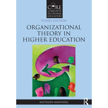 Organizational Theory in Higher Education