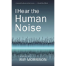 I Hear the Human Noise