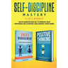 Self-Discipline Mastery 2-in-1 Bundle: Anger Management + Positive Thinking Affirmations - The #1 Complete Box Set to Improve Your Emotional Self-Cont