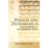 Haggai and Zechariah 1-8: A Handbook on the Hebrew Text