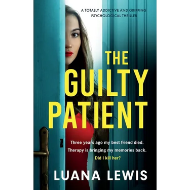 The Guilty Patient: A totally addictive and gripping psychological thriller