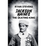 Jackson Haines: The Skating King