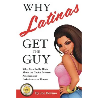 Why Latinas Get the Guy: What Men Really Think About the Choice Between American and Latin-American Women