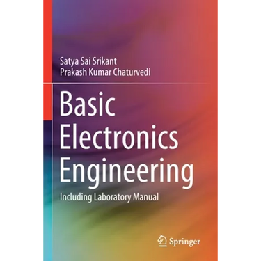 Basic Electronics Engineering: Including Laboratory Manual