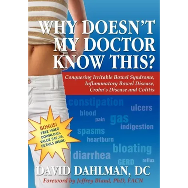 Why Doesn't My Doctor Know This?: Conquering Irritable Bowel Syndromne, Inflammatory Bowel Disease, Crohn's Disease and Colitis